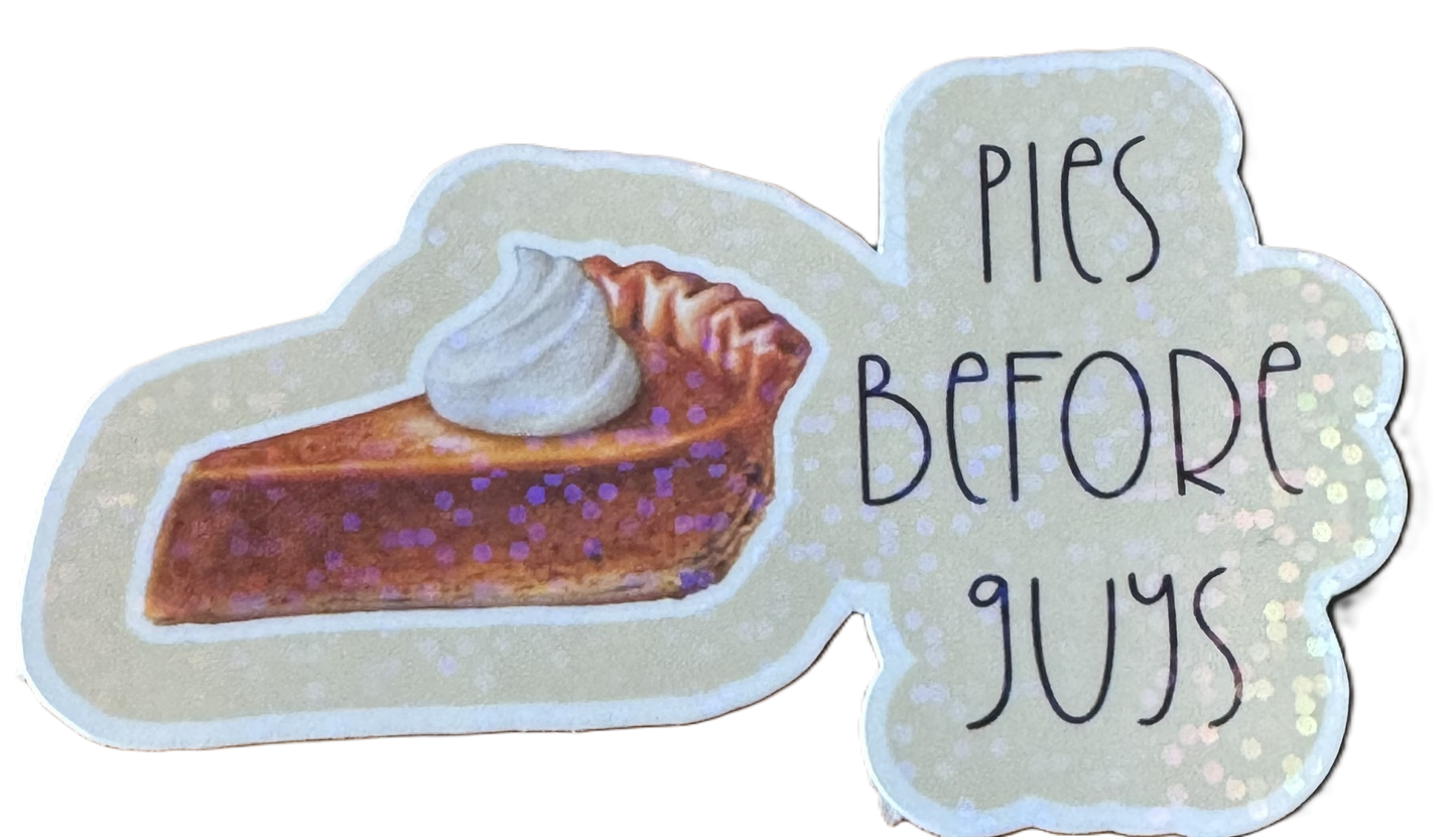 Sticker with a slice of pie and 'Pies Before Guys' text on a white background